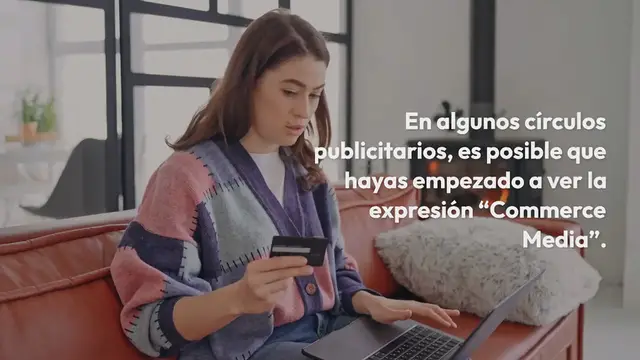 Video thumbnail for ¿Qué es Commerce Media?