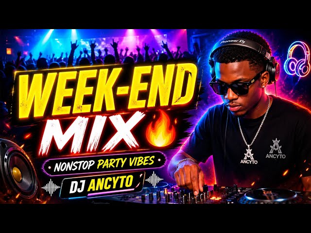 Video thumbnail for 🔥WEEK-END Mix– Nonstop Party Vibes | DJ ANCYTO 🎧