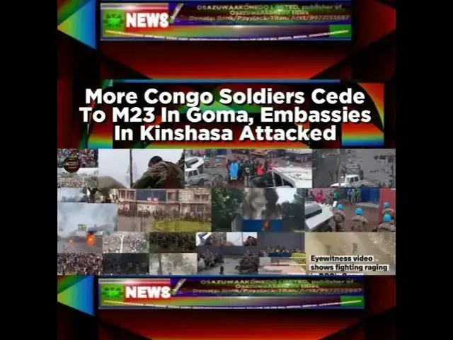 Video thumbnail for More Congo Soldiers Cede To M23 In Goma, Embassies In Kinshasa Attacked