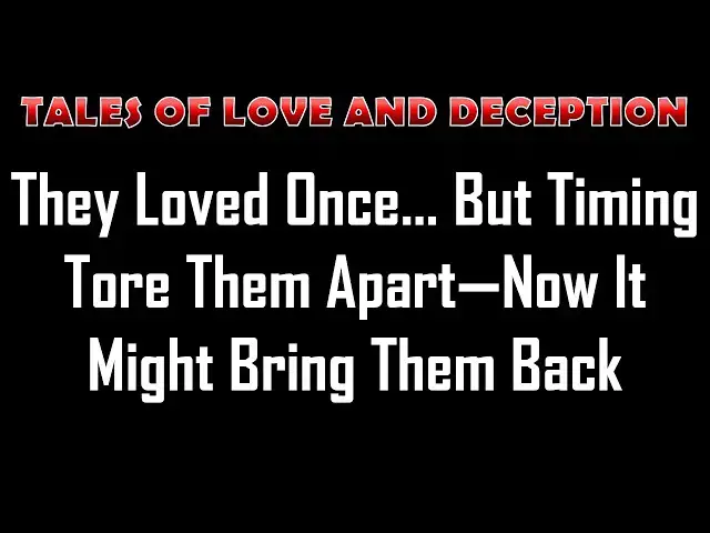 Video thumbnail for They Loved Once… But Timing Tore Them Apart—Now It Might Bring Them Back | Romance Story
