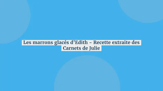 Video thumbnail for EDITH'S CANDIED CHESTNUTS - RECIPE TAKEN FROM JULIE'S NOTEBOOKS