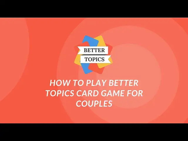 'Video thumbnail for Better Topics | How to play the Better Topics Card Game for Couples'