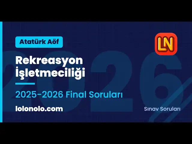 Video thumbnail for Ata Aöf Rekreasyon İşletmeciliği 2025-2026 Final Soruları