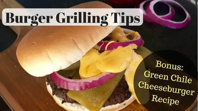 Video thumbnail for Best Burger Grilling Tips and Green Chile Cheeseburger Recipe