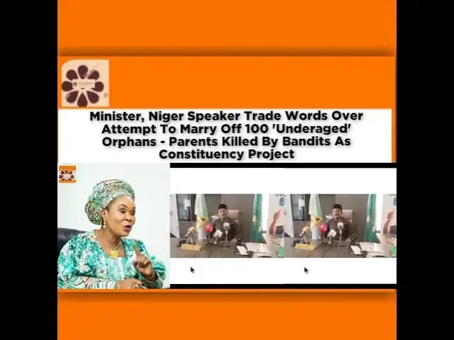 Video thumbnail for Minister, Niger Speaker Trade Words Over Attempt To Marry Off 100 'Underaged' Orphans ... ~ Osazu...