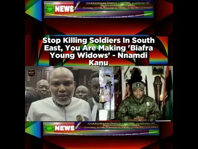 Video thumbnail for Stop Killing Soldiers In South East, You Are Making 'Biafra Young Widows' - Nnamdi Kanu ~ Osazuwa...