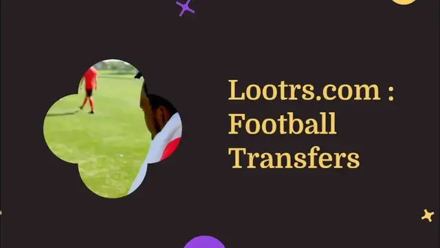 'Video thumbnail for Football Transfers | Lootrs.com'
