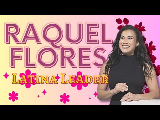 Video thumbnail for Latina Leadership with Raquel Flores