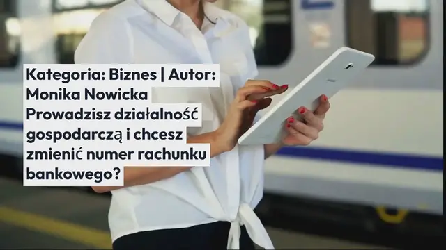 Video thumbnail for Zmiana konta firmowego – czy trzeba zgłaszać do CEIDG, ZUS-u i Urzędu Skarbowego?