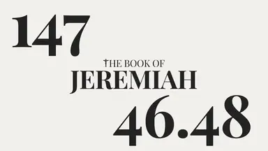 'Video thumbnail for DAY 147 | The Book of Jeremiah: Chapter 46-48'