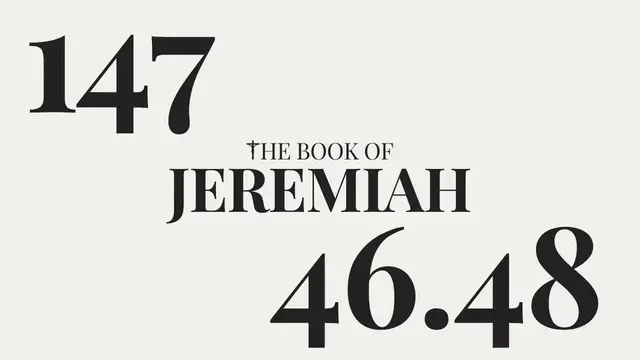 'Video thumbnail for DAY 147 | The Book of Jeremiah: Chapter 46-48'