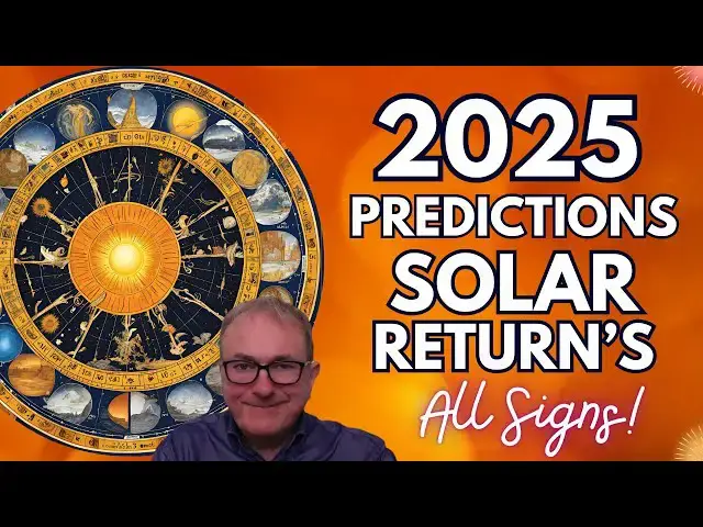 'Video thumbnail for 2025 Predictions - Solar Returns for ALL 12 SIGNS!'