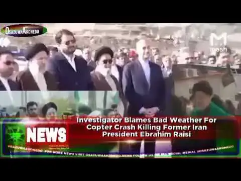 Video thumbnail for Investigator Blames Bad Weather For Copter Crash Killing Former Iran President Ebrahim Raisi