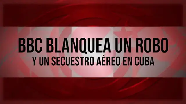 Video thumbnail for BBC blanquea un robo y un secuestro aéreo en Cuba