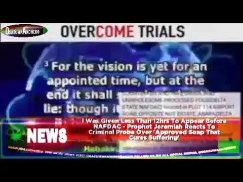 'Video thumbnail for I Was Given Less Than 12hrs To Appear Before NAFDAC - Prophet Jeremiah Reacts To Criminal Probe...'