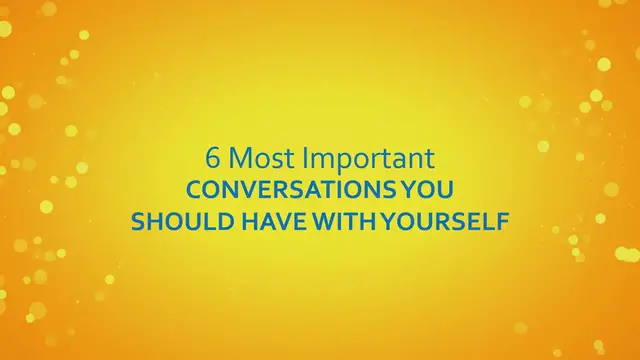 Video thumbnail for 6 Most Important Conversations You Should Have With Yourself