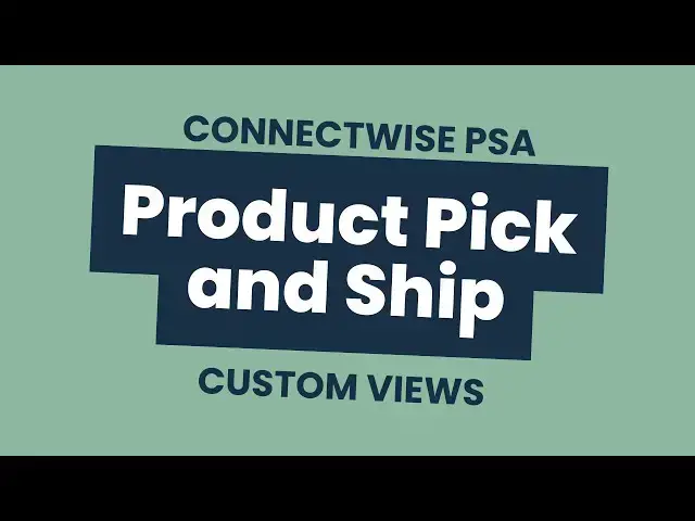 Video thumbnail for Understanding Product Pick and Ship Views in ConnectWise