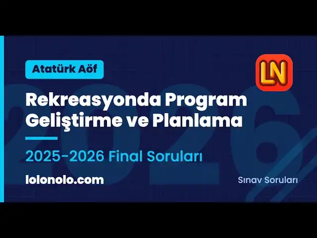 Video thumbnail for Ata Aöf Rekreasyonda Program Geliştirme ve Planlama 2025-2026 Final Soruları
