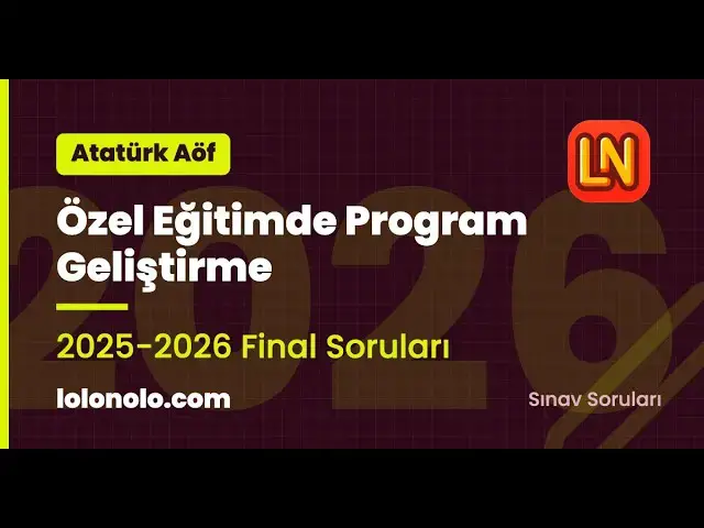 Video thumbnail for Ata Aöf Özel Eğitimde Program Geliştirme 2025-2026 Final Soruları