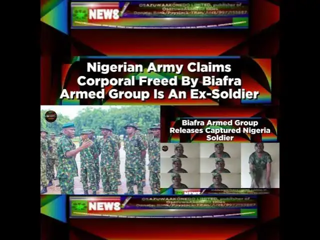 Video thumbnail for Nigerian Army Claims Corporal Freed By Biafra Armed Group Is An Ex-Soldier ~ OsazuwaAkonedo