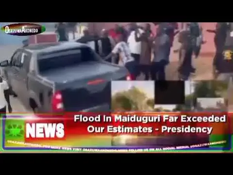 Video thumbnail for Flood In Maiduguri Far Exceeded Our Estimates - Presidency ~ OsazuwaAkonedo