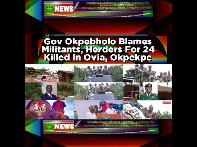 Video thumbnail for Gov Okpebholo Blames Militants, Herders For 24 Killed In Ovia, Okpekpe