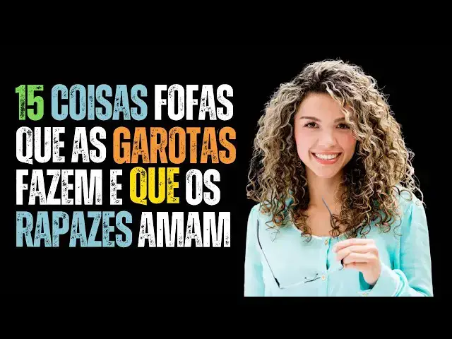 Video thumbnail for 15 Coisas Fofas que as Garotas Fazem e que os Rapazes Amam 😍 | Segredos do Amor