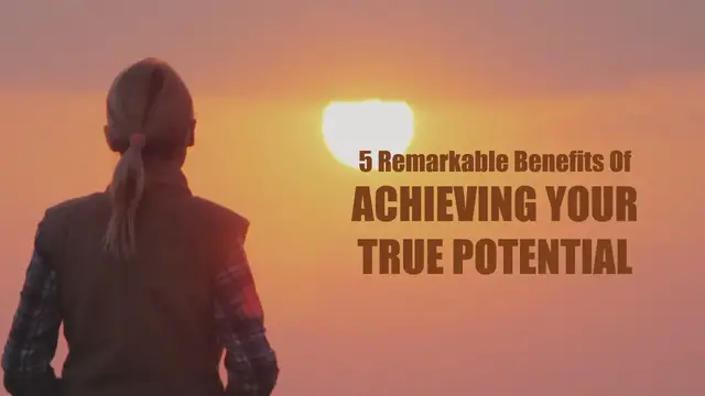 Video thumbnail for 5 Remarkable Benefits of Achieving Your True Potential