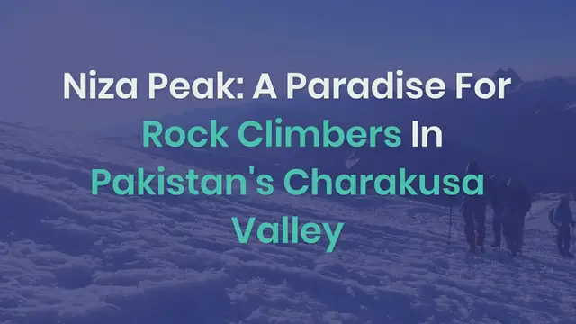 Video thumbnail for Niza Peak: A Paradise for Rock Climbers in Pakistan’s Charakusa Valley