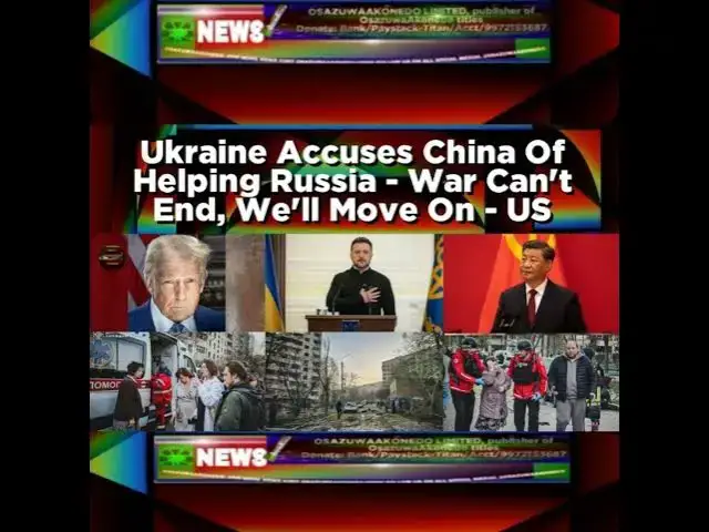 Video thumbnail for Ukraine Accuses China Of Helping Russia - War Can't End, We'll Move On - US