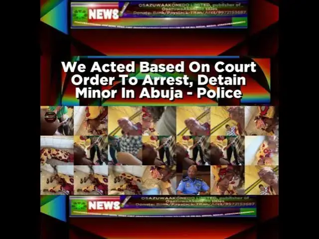Video thumbnail for We Acted Based On Court Order To Arrest, Detain Minor In Abuja - Police