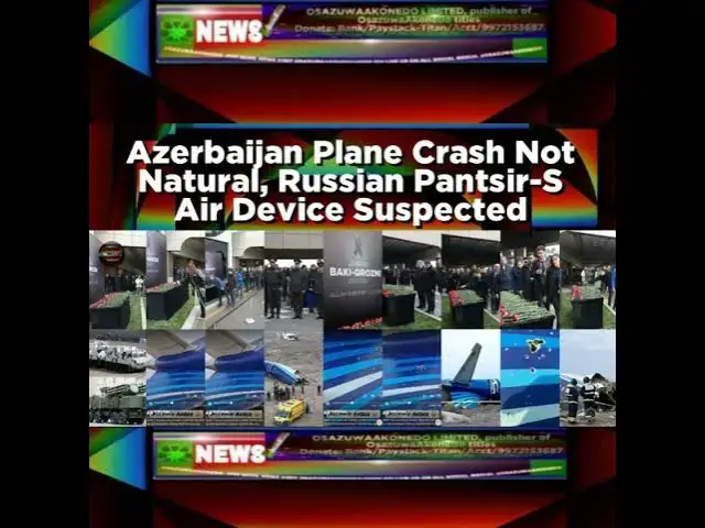 Video thumbnail for Azerbaijan Plane Crash Not Natural, Russian Pantsir-S Air Device Suspected