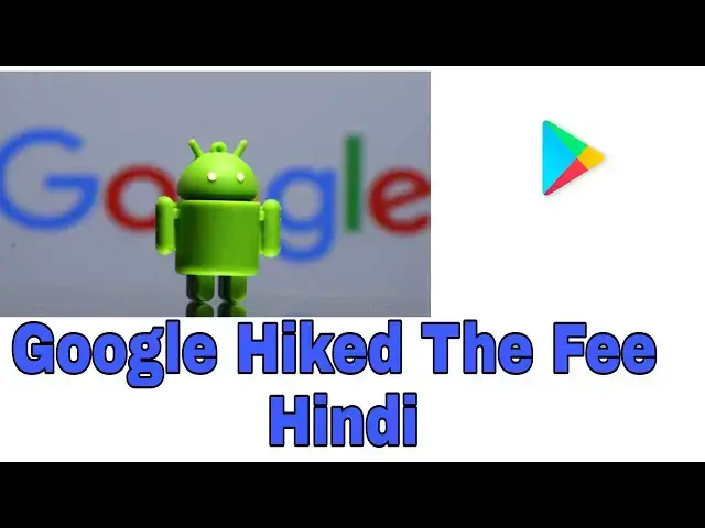 Video thumbnail for Google Hiked in-app purchases Fee: After Effect in Hindi