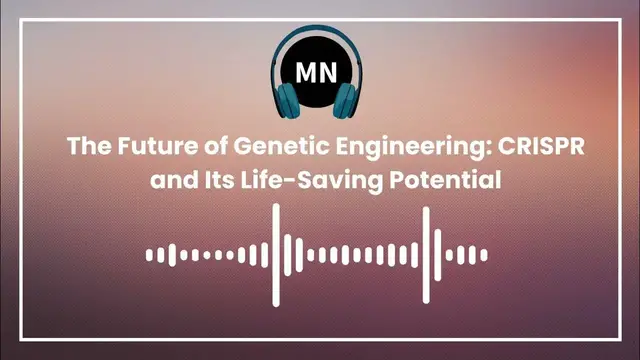 'Video thumbnail for Prodcast: The Future of Genetic Engineering: CRISPR and Its Life-Saving Potential'