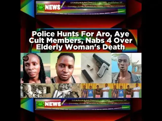 Video thumbnail for Police Hunts For Aro, Aye Cult Members, Nabs 4 Over Elderly Woman's Death