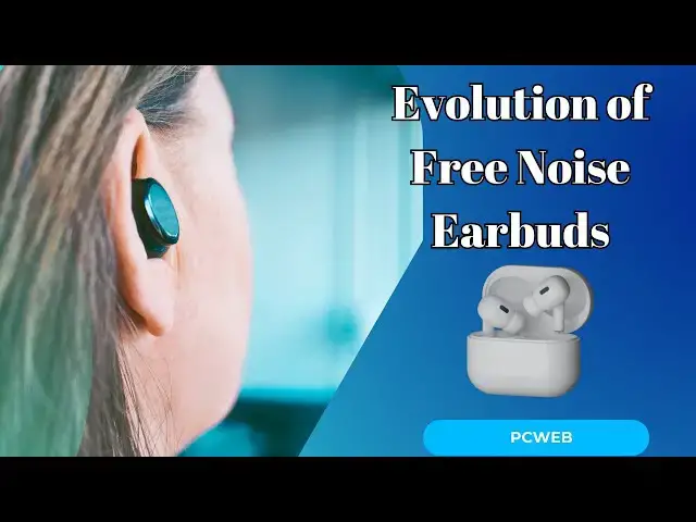 Video thumbnail for The Evolution of Free Noise Earbuds: A Technological Marvel