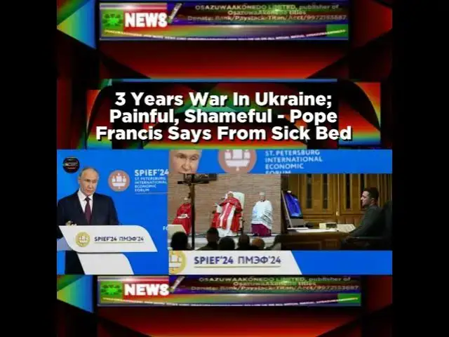 Video thumbnail for 3 Years War In Ukraine; Painful, Shameful - Pope Francis Says From Sick Bed