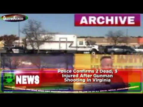 'Video thumbnail for Police Confirms 2 Dead, 3 Injured After Gunman Shooting In Virginia ~ OsazuwaAkonedo'