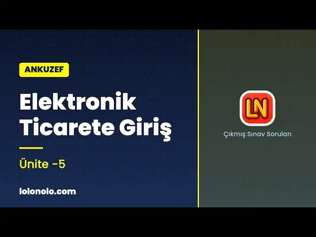 Video thumbnail for Ankuzef Elektronik Ticarete Giriş Ünite 5 Deneme Sınavı