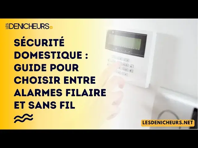 'Video thumbnail for Sécurité domestique : guide pour choisir entre alarmes filaire et sans fil'