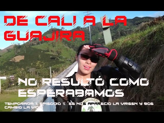 Video thumbnail for T1, E1: En moto de Cali a la Guajira Se nos apareció la virgen y sucedió esto...