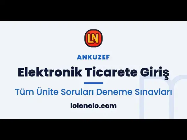 Video thumbnail for Ankuzef Elektronik Ticarete Giriş Tüm Ünite Soruları Deneme Sınavları