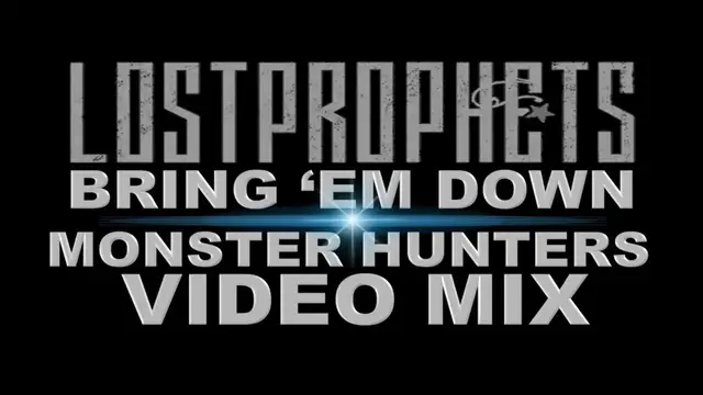 Video thumbnail for Lostprophets- Bring 'Em Down (Monster Hunters Video Mix)