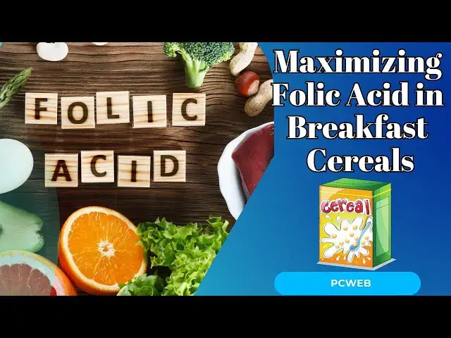 Video thumbnail for Maximizing Folic Acid in Breakfast Cereals for Deficiency Prevention