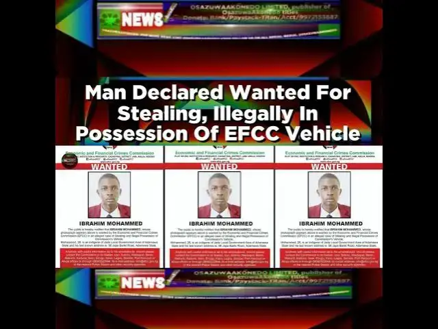 Video thumbnail for Man Declared Wanted For Stealing, Illegally In Possession Of EFCC Vehicle ~ OsazuwaAkonedo