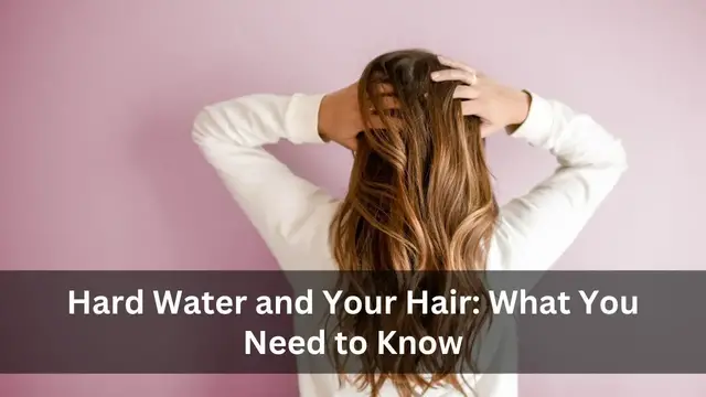 Video thumbnail for How Does Hard Water Affect Your Hair: What You Need to Know