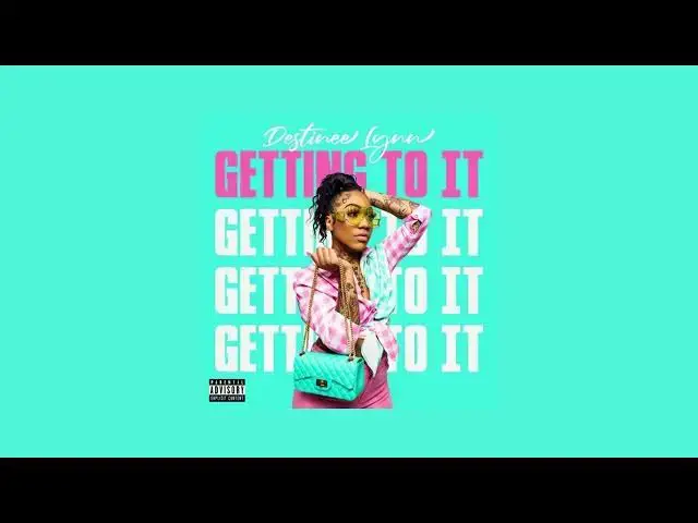 Video thumbnail for Destinee Lynn - Getting To It (Official Audio)