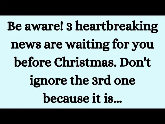 Video thumbnail for GOD' MESSAGE: Be aware! 3 heartbreaking news are waiting for you before Christmas. Don't ignore the