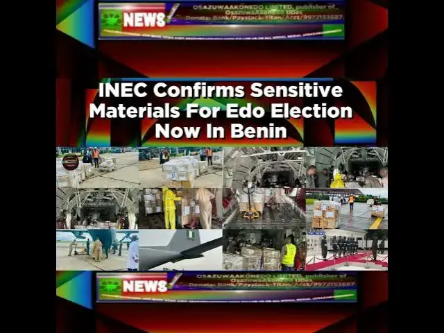 Video thumbnail for INEC Confirms Sensitive Materials For Edo Election Now In Benin ~ OsazuwaAkonedo