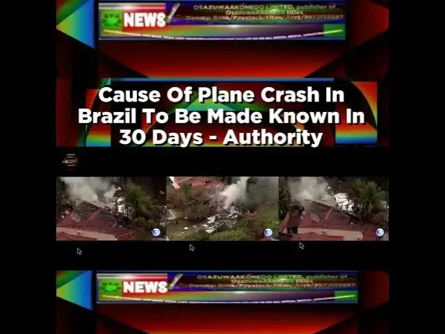 Video thumbnail for Cause Of Plane Crash In Brazil To Be Made Known In 30 Days - Authority ~ OsazuwaAkonedo